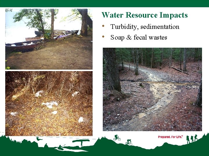 Water Resource Impacts • Turbidity, sedimentation • Soap & fecal wastes 