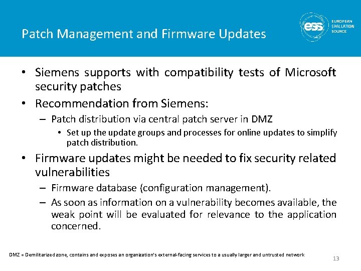 Patch Management and Firmware Updates • Siemens supports with compatibility tests of Microsoft security Patch Management and Firmware Updates • Siemens supports with compatibility tests of Microsoft security