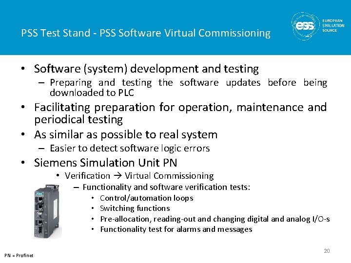 PSS Test Stand - PSS Software Virtual Commissioning • Software (system) development and testing PSS Test Stand - PSS Software Virtual Commissioning • Software (system) development and testing