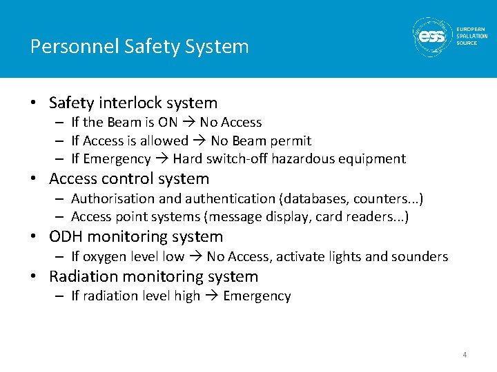 Personnel Safety System • Safety interlock system – If the Beam is ON No Personnel Safety System • Safety interlock system – If the Beam is ON No