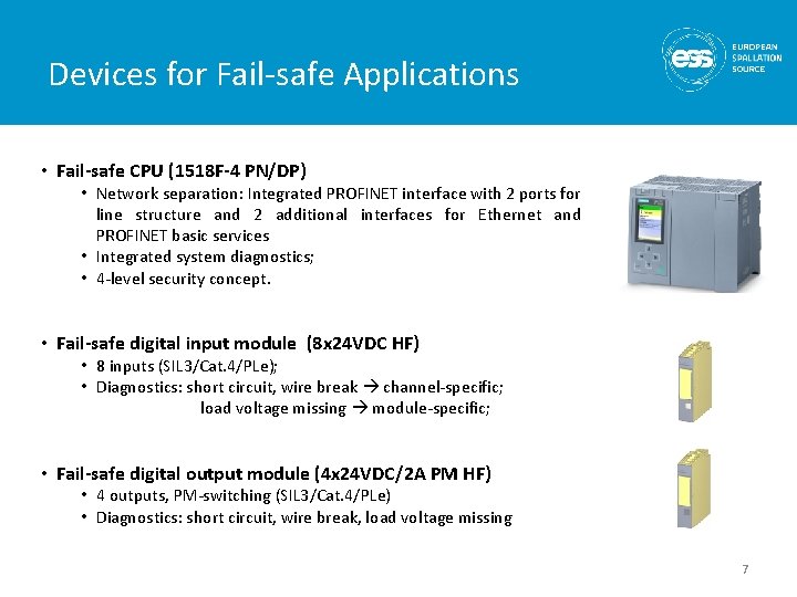 Devices for Fail-safe Applications • Fail-safe CPU (1518 F-4 PN/DP) • Network separation: Integrated Devices for Fail-safe Applications • Fail-safe CPU (1518 F-4 PN/DP) • Network separation: Integrated