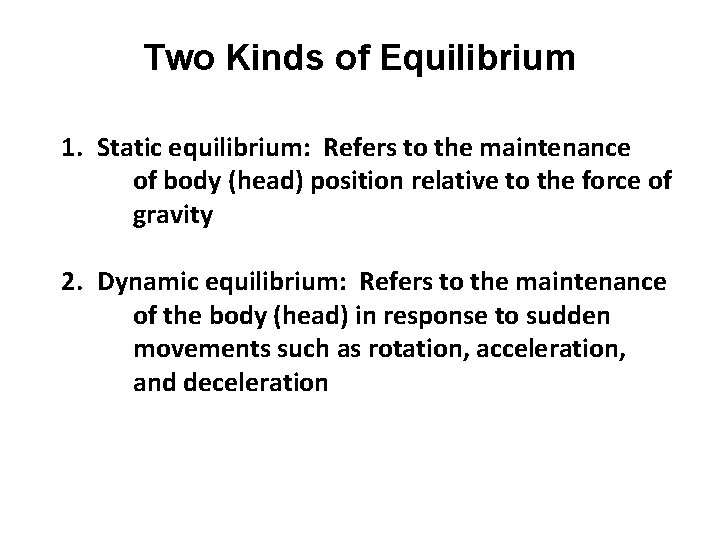 Two Kinds of Equilibrium 1. Static equilibrium: Refers to the maintenance of body (head)