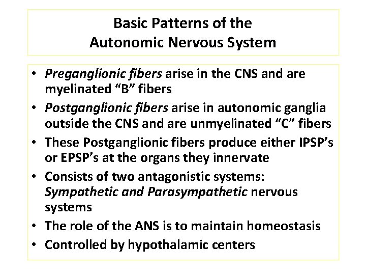 Basic Patterns of the Autonomic Nervous System • Preganglionic fibers arise in the CNS