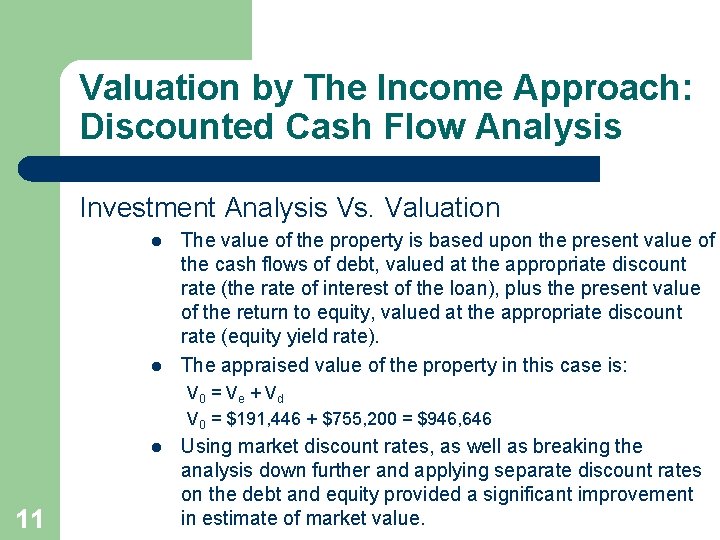 Valuation by The Income Approach: Discounted Cash Flow Analysis Investment Analysis Vs. Valuation l