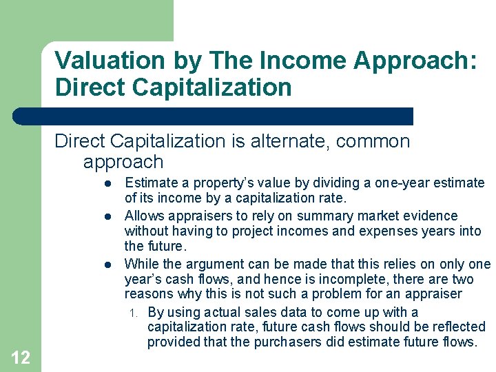 Valuation by The Income Approach: Direct Capitalization is alternate, common approach l l l