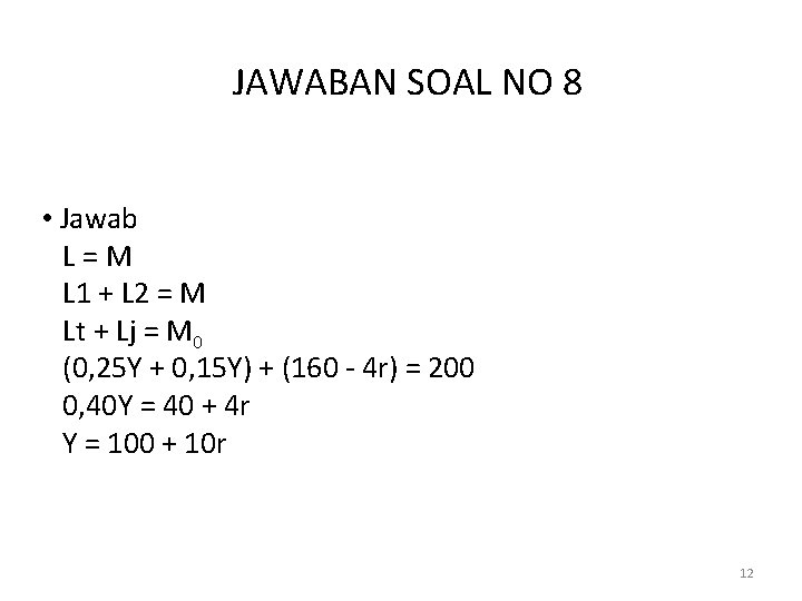 JAWABAN SOAL NO 8 • Jawab L=M L 1 + L 2 = M