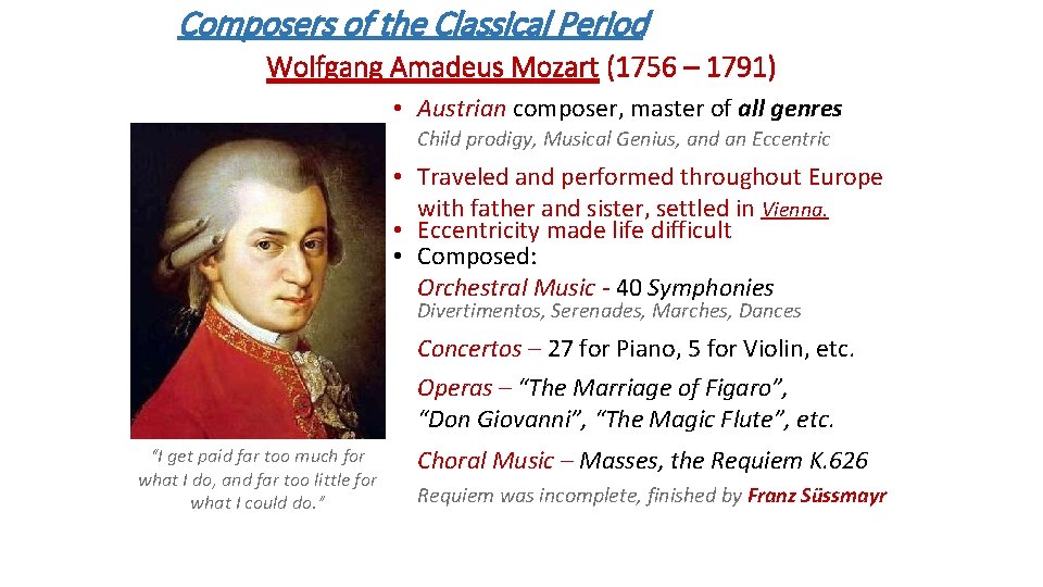 Composers of the Classical Period Wolfgang Amadeus Mozart (1756 – 1791) • Austrian composer,