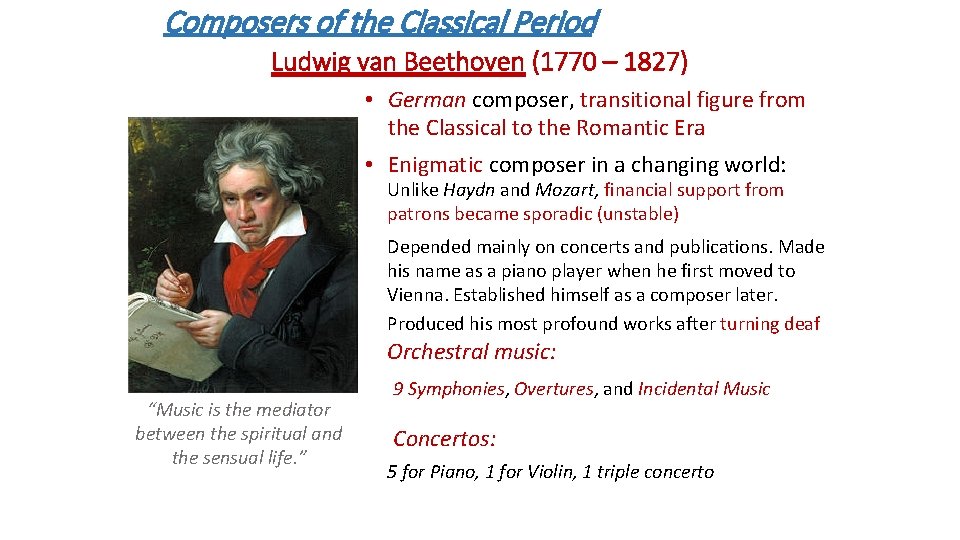 Composers of the Classical Period Ludwig van Beethoven (1770 – 1827) • German composer,