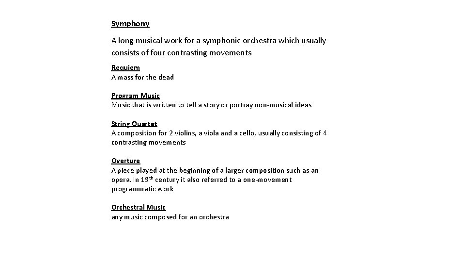 Symphony A long musical work for a symphonic orchestra which usually consists of four