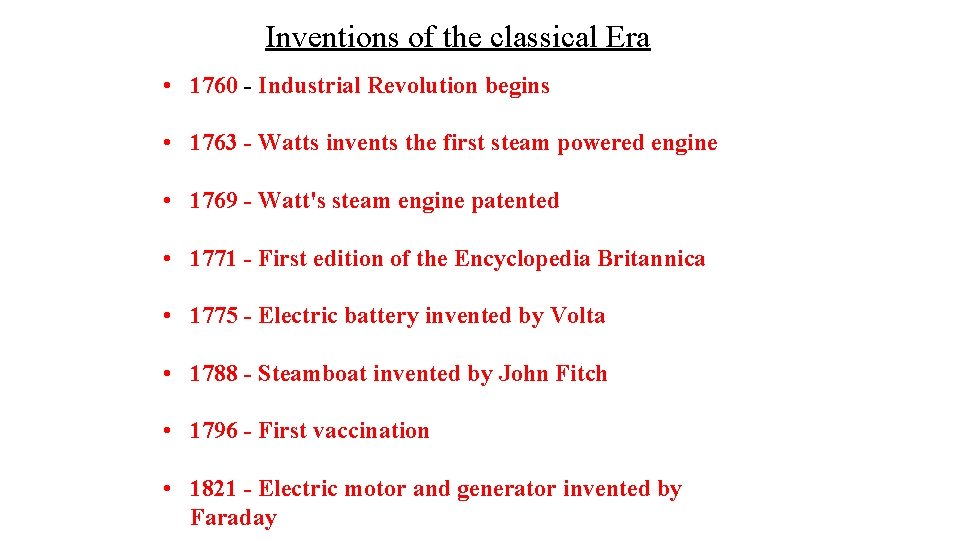 Inventions of the classical Era • 1760 - Industrial Revolution begins • 1763 -