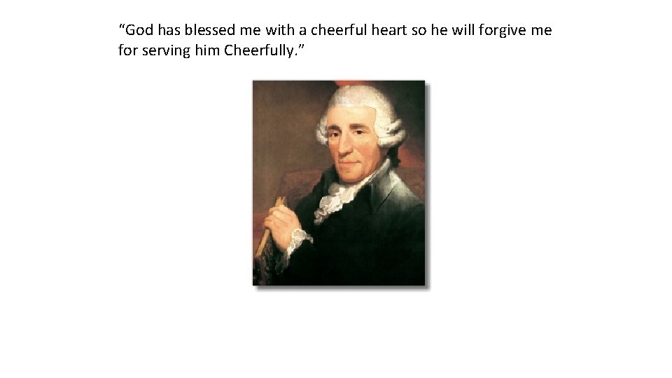 “God has blessed me with a cheerful heart so he will forgive me for