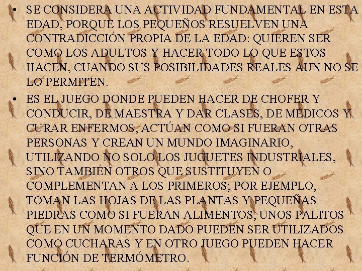  • SE CONSIDERA UNA ACTIVIDAD FUNDAMENTAL EN ESTA EDAD, PORQUE LOS PEQUEÑOS RESUELVEN