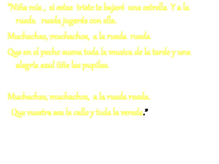 “Niña mía , si estas triste te bajaré una estrella Y a la rueda
