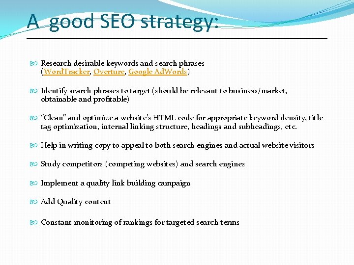 A good SEO strategy: Research desirable keywords and search phrases (Word. Tracker, Overture, Google