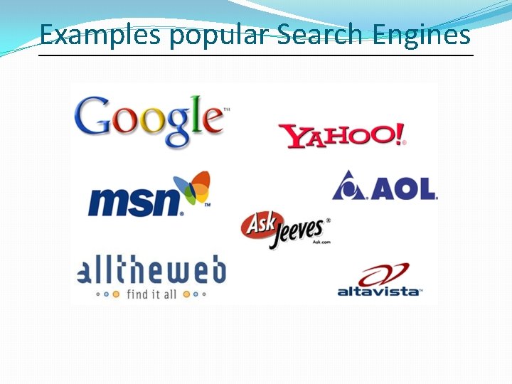 Examples popular Search Engines 