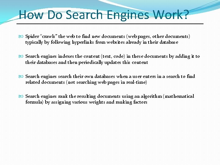 How Do Search Engines Work? Spider “crawls” the web to find new documents (web