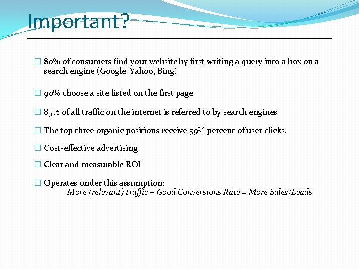 Important? � 80% of consumers find your website by first writing a query into