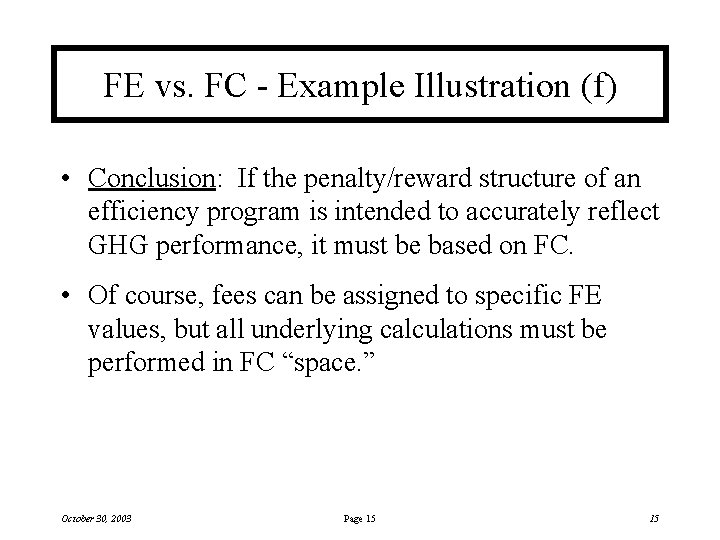 FE vs. FC - Example Illustration (f) • Conclusion: If the penalty/reward structure of