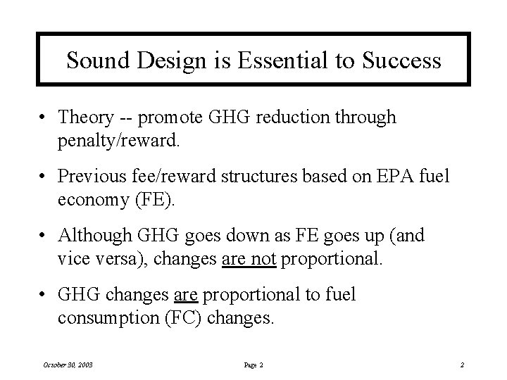 Sound Design is Essential to Success • Theory -- promote GHG reduction through penalty/reward.