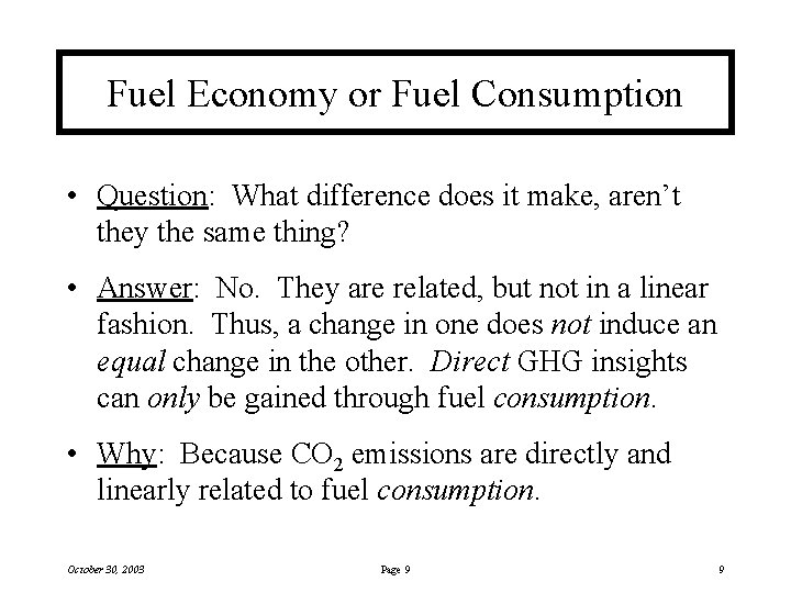Fuel Economy or Fuel Consumption • Question: What difference does it make, aren’t they