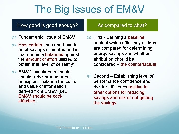 The Big Issues of EM&V How good is good enough? Fundamental issue of EM&V The Big Issues of EM&V How good is good enough? Fundamental issue of EM&V