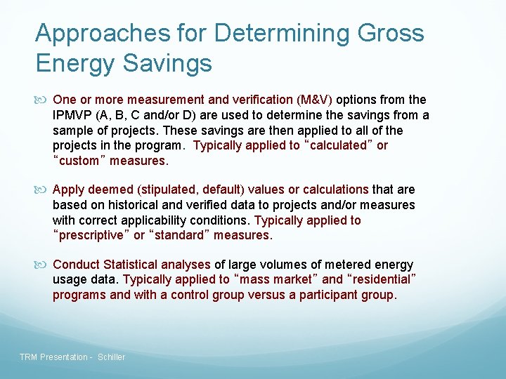 Approaches for Determining Gross Energy Savings One or more measurement and verification (M&V) options Approaches for Determining Gross Energy Savings One or more measurement and verification (M&V) options