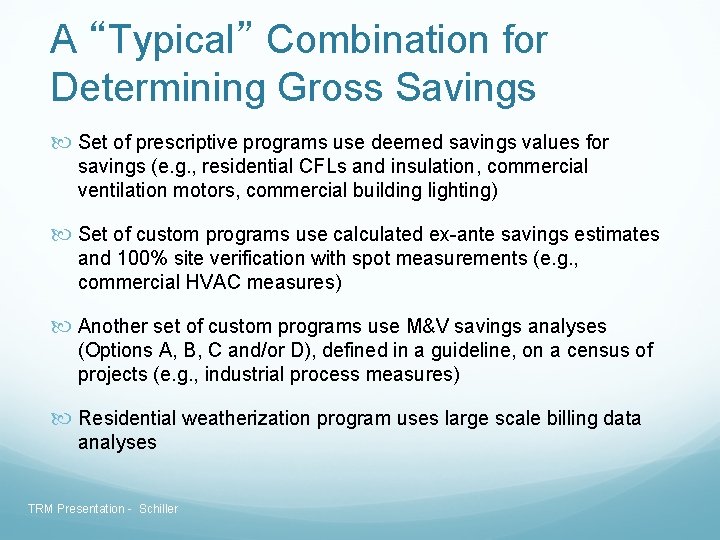 A “Typical” Combination for Determining Gross Savings Set of prescriptive programs use deemed savings A “Typical” Combination for Determining Gross Savings Set of prescriptive programs use deemed savings