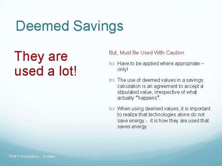 Deemed Savings They are used a lot! But, Must Be Used With Caution Have Deemed Savings They are used a lot! But, Must Be Used With Caution Have