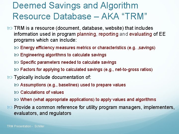 Deemed Savings and Algorithm Resource Database – AKA “TRM” TRM is a resource (document, Deemed Savings and Algorithm Resource Database – AKA “TRM” TRM is a resource (document,