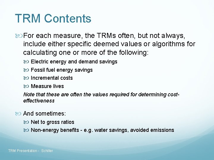 TRM Contents For each measure, the TRMs often, but not always, include either specific TRM Contents For each measure, the TRMs often, but not always, include either specific