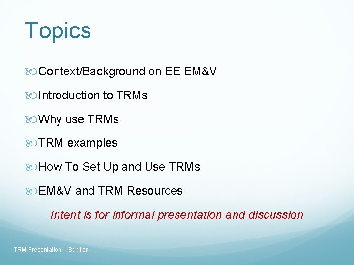 Topics Context/Background on EE EM&V Introduction to TRMs Why use TRMs TRM examples How Topics Context/Background on EE EM&V Introduction to TRMs Why use TRMs TRM examples How