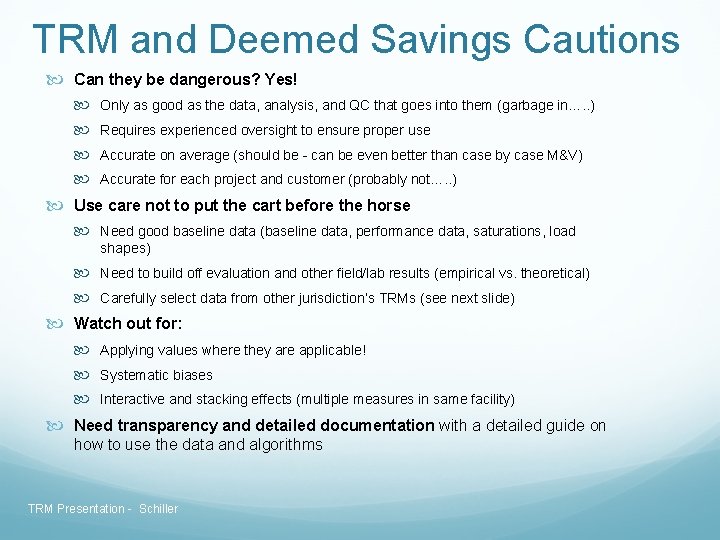 TRM and Deemed Savings Cautions Can they be dangerous? Yes! Only as good as TRM and Deemed Savings Cautions Can they be dangerous? Yes! Only as good as