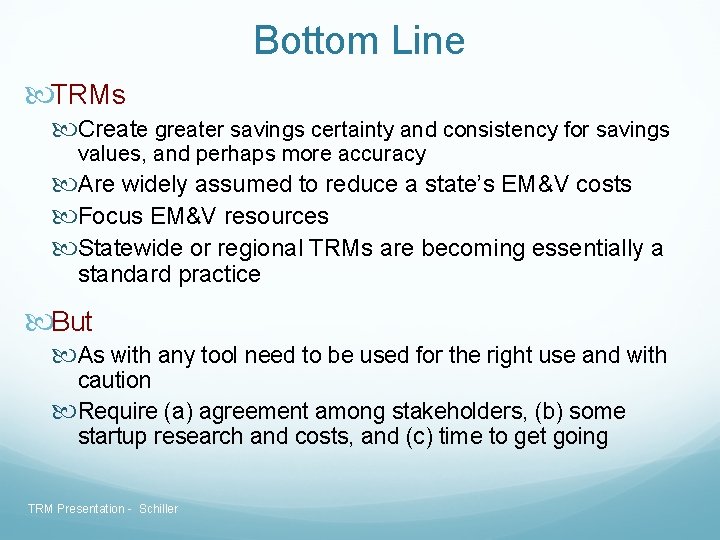 Bottom Line TRMs Create greater savings certainty and consistency for savings values, and perhaps Bottom Line TRMs Create greater savings certainty and consistency for savings values, and perhaps