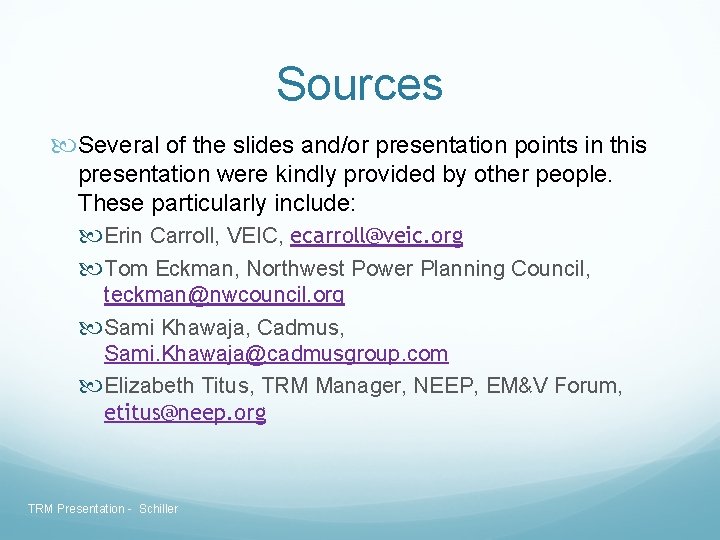 Sources Several of the slides and/or presentation points in this presentation were kindly provided Sources Several of the slides and/or presentation points in this presentation were kindly provided