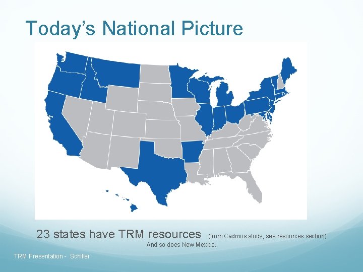 Today’s National Picture 23 states have TRM resources (from Cadmus study, see resources section) Today’s National Picture 23 states have TRM resources (from Cadmus study, see resources section)
