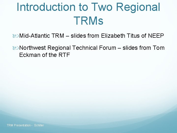 Introduction to Two Regional TRMs Mid-Atlantic TRM – slides from Elizabeth Titus of NEEP Introduction to Two Regional TRMs Mid-Atlantic TRM – slides from Elizabeth Titus of NEEP