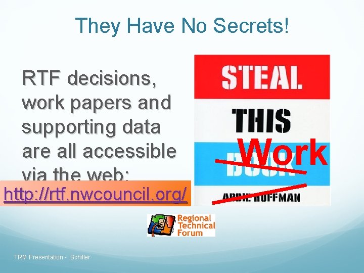 They Have No Secrets! RTF decisions, work papers and supporting data are all accessible They Have No Secrets! RTF decisions, work papers and supporting data are all accessible