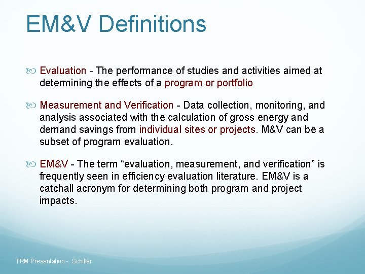 EM&V Definitions Evaluation - The performance of studies and activities aimed at determining the EM&V Definitions Evaluation - The performance of studies and activities aimed at determining the