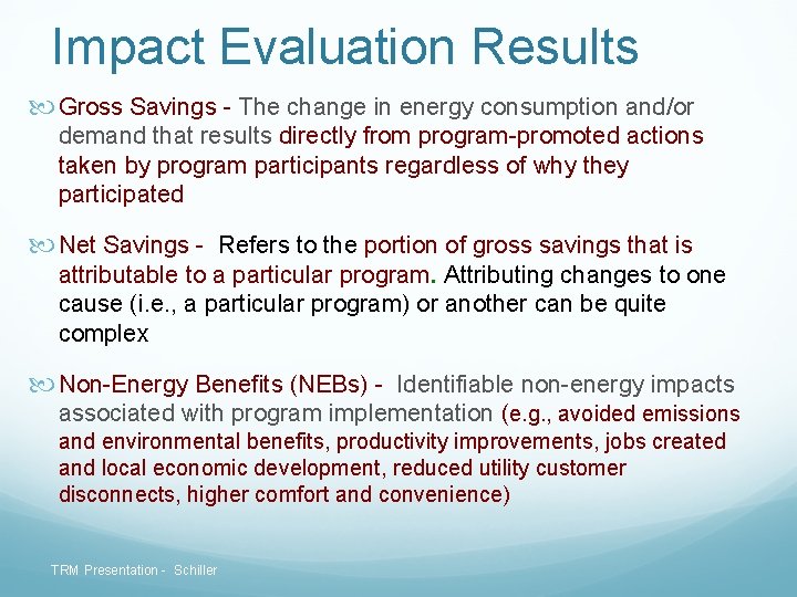 Impact Evaluation Results Gross Savings - The change in energy consumption and/or demand that Impact Evaluation Results Gross Savings - The change in energy consumption and/or demand that