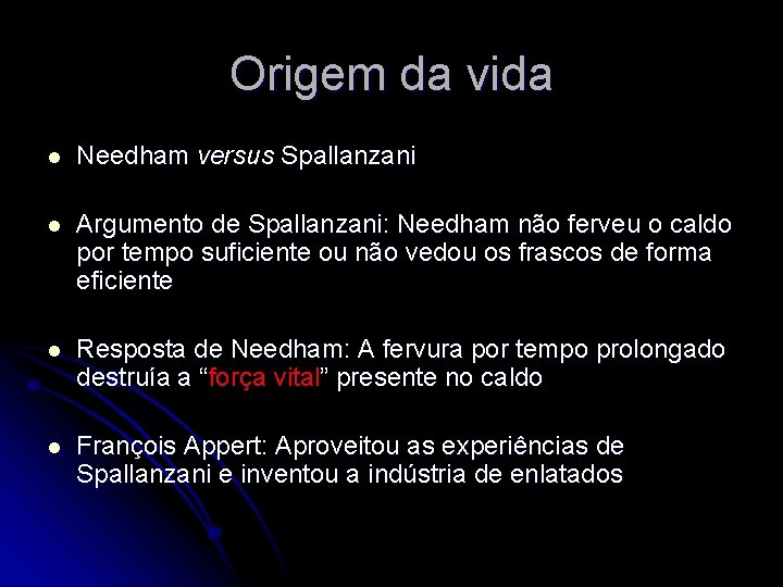 Origem da vida l Needham versus Spallanzani l Argumento de Spallanzani: Needham não ferveu