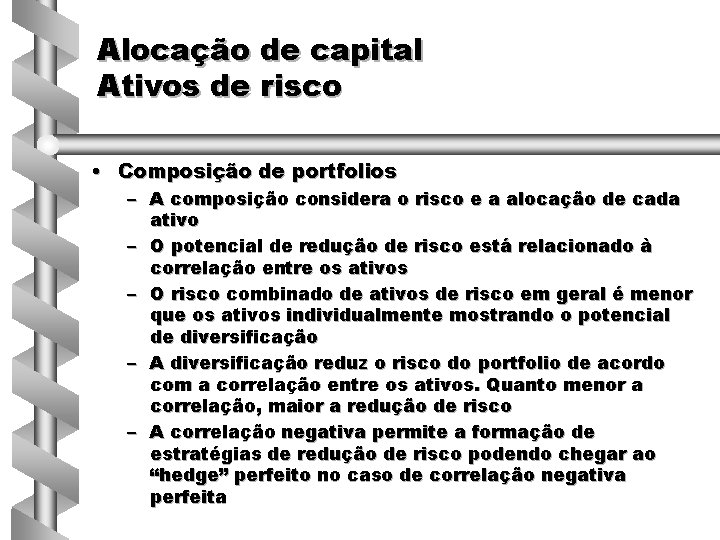 Alocação de capital Ativos de risco • Composição de portfolios – A composição considera