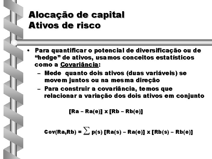 Alocação de capital Ativos de risco • Para quantificar o potencial de diversificação ou
