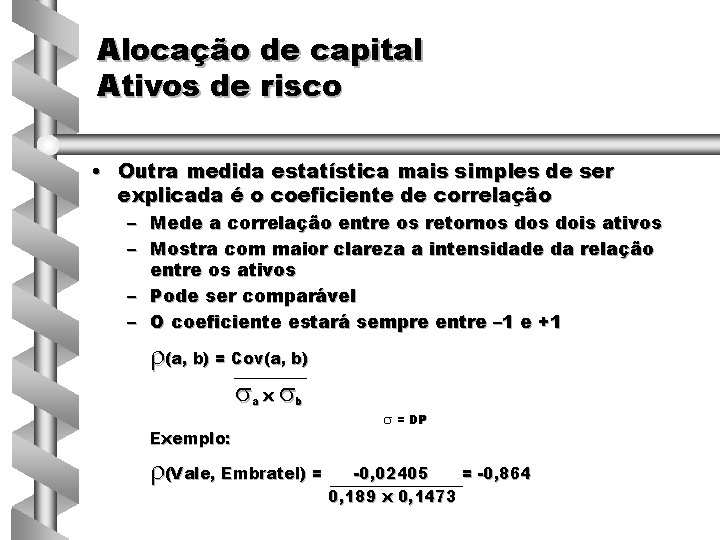 Alocação de capital Ativos de risco • Outra medida estatística mais simples de ser