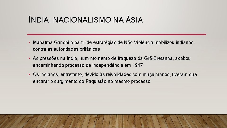 ÍNDIA: NACIONALISMO NA ÁSIA • Mahatma Gandhi a partir de estratégias de Não Violência