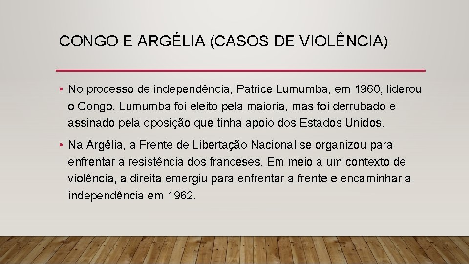 CONGO E ARGÉLIA (CASOS DE VIOLÊNCIA) • No processo de independência, Patrice Lumumba, em