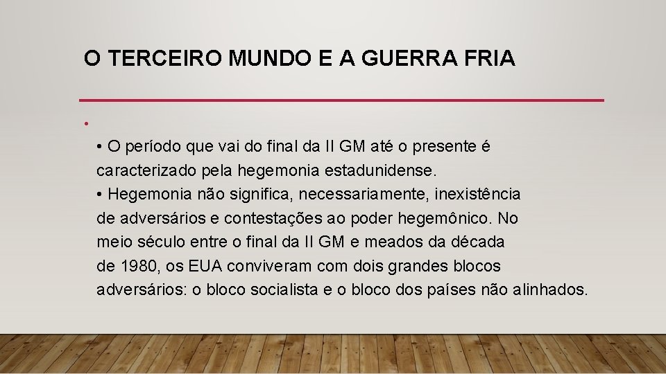 O TERCEIRO MUNDO E A GUERRA FRIA • • O período que vai do