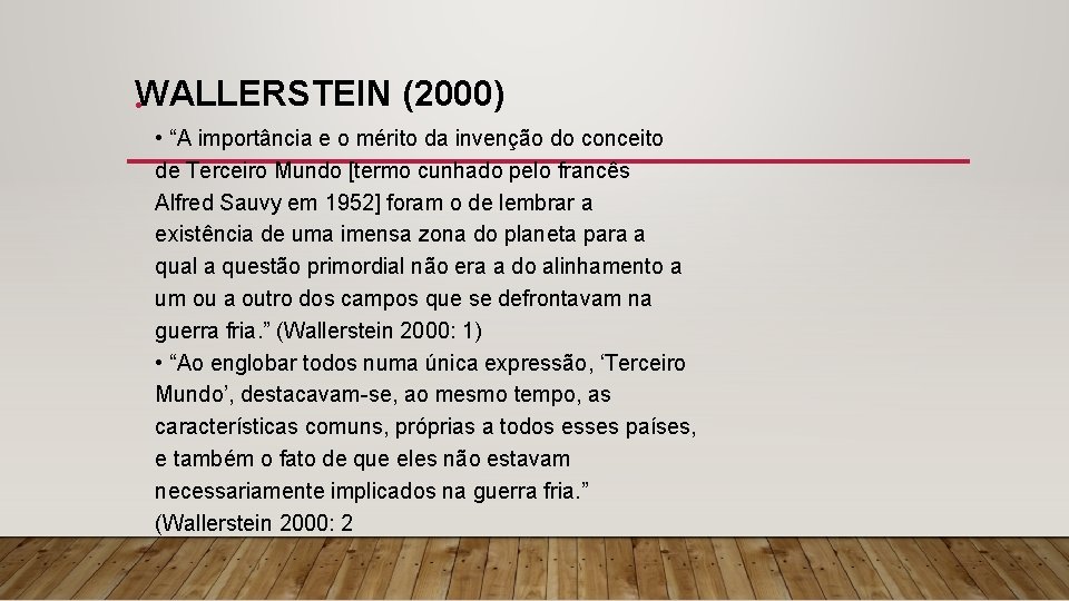  • WALLERSTEIN (2000) • “A importância e o mérito da invenção do conceito