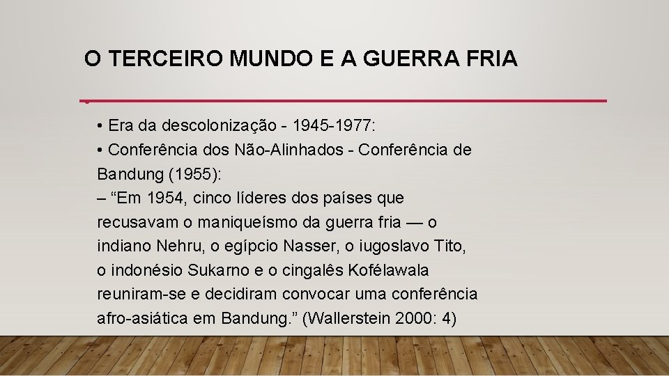 O TERCEIRO MUNDO E A GUERRA FRIA • • Era da descolonização - 1945