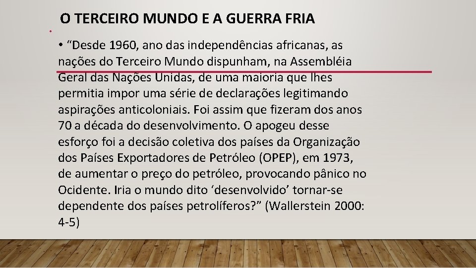  • O TERCEIRO MUNDO E A GUERRA FRIA • “Desde 1960, ano das