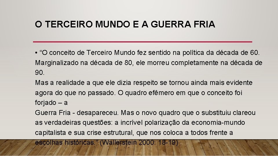 O TERCEIRO MUNDO E A GUERRA FRIA • “O conceito de Terceiro Mundo fez